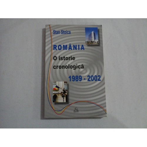 ROMANIA O istorie cronologica 1989-2002 - Stan STOICA ROMANIA O istorie cronologica 1989-2002 - Stan STOICA